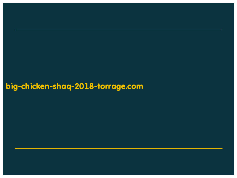 сделать скриншот big-chicken-shaq-2018-torrage.com