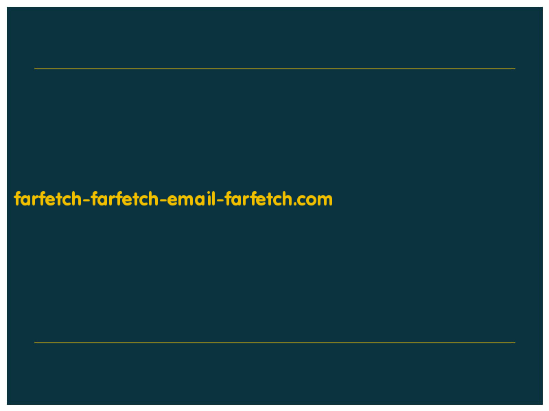 сделать скриншот farfetch-farfetch-email-farfetch.com