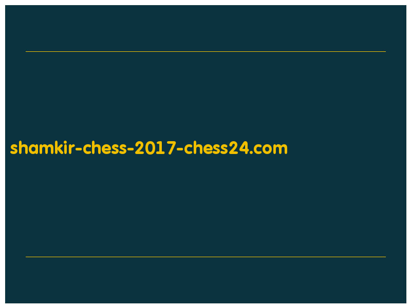 сделать скриншот shamkir-chess-2017-chess24.com